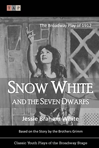 Imagen de archivo de Snow White and the Seven Dwarfs: The Broadway Play of 1912 (Classic Youth Plays of the Broadway Stage) a la venta por Save With Sam