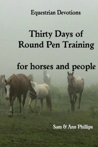 Stock image for Thirty Days of Round Pen Training: For horse and people (Equine Devotions) for sale by SecondSale