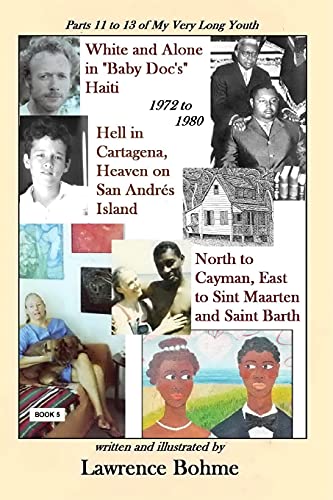 Imagen de archivo de White and Alone in "Baby Doc's" Haiti: Parts 11, 12 and 13 of My Very Long Youth a la venta por THE SAINT BOOKSTORE