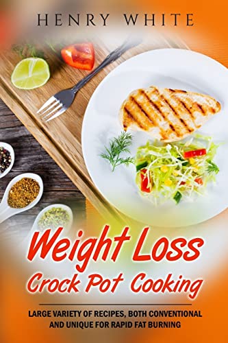 Imagen de archivo de Weight Loss: Weight Loss Crock Pot Cooking, Large variety of recipes a la venta por ThriftBooks-Atlanta