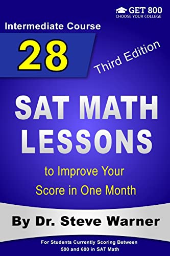 Imagen de archivo de 28 SAT Math Lessons to Improve Your Score in One Month - Intermediate Course: For Students Currently Scoring Between 500 and 600 in SAT Math a la venta por Books for Life