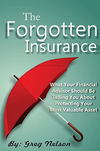 Beispielbild fr The Forgotten Insurance: What Your Financial Advisor Should Be Telling You About Protecting Your Most Valuable Asset zum Verkauf von -OnTimeBooks-