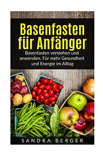 Beispielbild fr Basenfasten fr Anfnger: Basenfasten verstehen und anwenden. Fr mehr Gesundheit und Energie im Alltag zum Verkauf von medimops