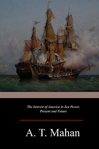 9781546922735: The Interest of America in Sea Power, Present and Future