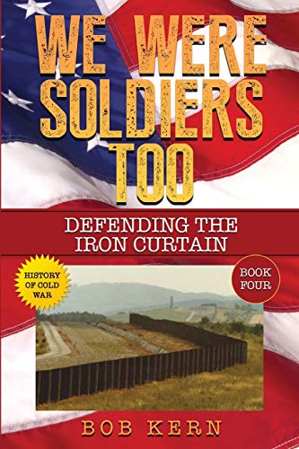 Stock image for We Were Soldiers Too: Defending the Iron Curtain for sale by ThriftBooks-Dallas
