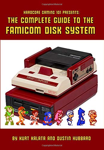 Beispielbild fr Hardcore Gaming 101 Presents: The Complete Guide to the Famicom Disk System zum Verkauf von Big River Books