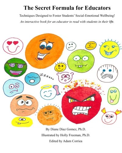 Stock image for The Secret Formula for Educators: Techniques for helping educators foster students' social-emotional wellbeing (The Secret Formula and Other . Pre-Teens to Share Their Feelings & Thrive) for sale by ThriftBooks-Atlanta
