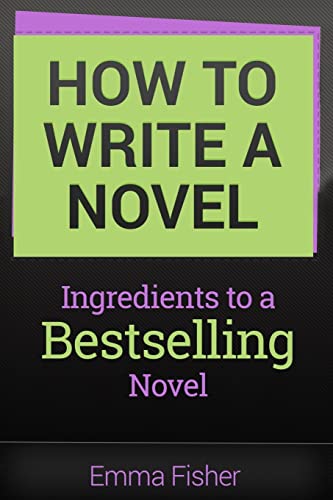 Imagen de archivo de How to Write a Novel: Ingredients to a Bestselling Novel a la venta por SecondSale