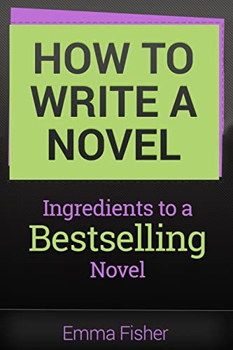 9781546937067: How to Write a Novel: Ingredients to a Bestselling Novel