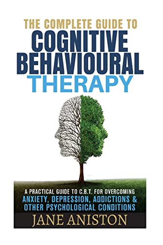 Imagen de archivo de Cognitive Behavioral Therapy (CBT): A Complete Guide To Cognitive Behavioral Therapy - A Practical Guide To CBT For Overcoming Anxiety, Depression, . disorder (OCD), Schizophrenia) a la venta por Lucky's Textbooks