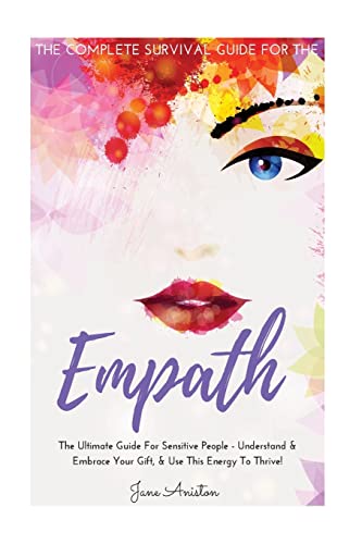 Imagen de archivo de Empath: The Complete Survival Guide For The Empath - The Ultimate Guide For Sensitive People - Understand & Embrace Your Gift, & Use This Energy To . Fears, Anxiety, Meditation, Alone, Introvert) a la venta por AwesomeBooks