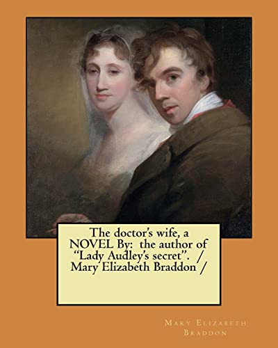 Stock image for The Doctor's Wife, a Novel by: The Author of Lady Audley's Secret. / Mary Elizabeth Braddon for sale by THE SAINT BOOKSTORE