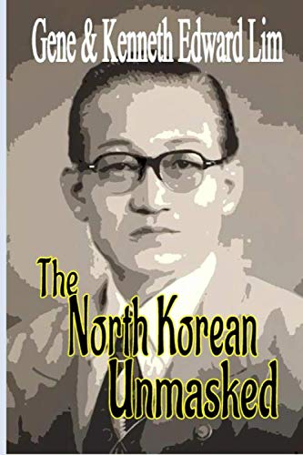 Stock image for The North Korean Unmasked: A Biography of Dr. Edward K. Lim for sale by HPB Inc.