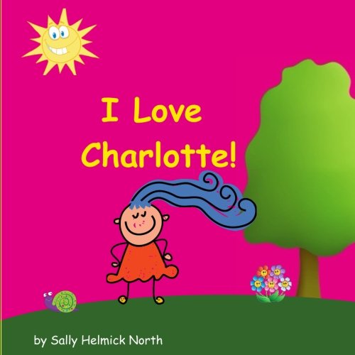 Stock image for I Love Charlotte (Personalized books, personalized gifts, Birthday gifts for kids.) for sale by -OnTimeBooks-
