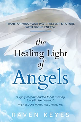 Stock image for The Healing Light of Angels: Transforming Your Past, Present & Future with Divine Energy for sale by BooksRun