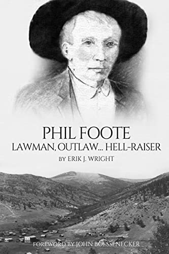 Stock image for Phil Foote: Lawman, Outlaw, Hell-Raiser for sale by ThriftBooks-Atlanta