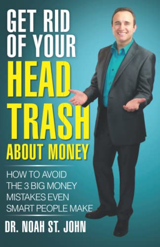 Imagen de archivo de Get Rid of Your Head Trash about Money : How to Avoid the 3 Massive Money Mistakes Even Smart People Make a la venta por Better World Books