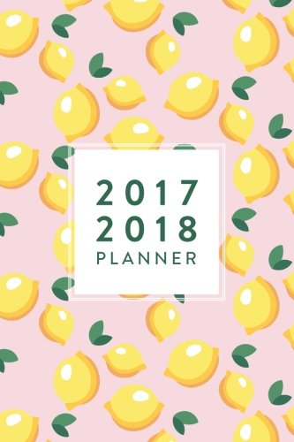 9781546960867: 2017 - 2018 Planner: Cute Lemons, 18 Month Planner, July 2017 To December 2018