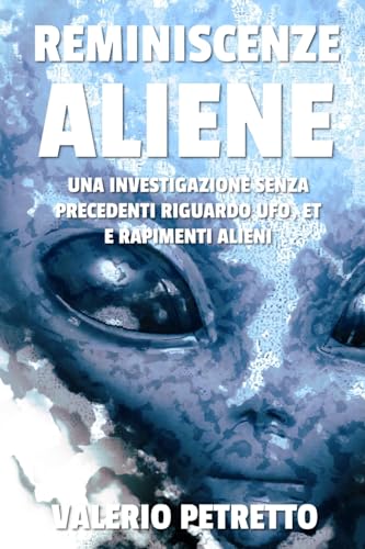 Stock image for Reminiscenze Aliene: Come recuperare i ricordi delle Abductions e conoscere finalmente gli scopi degli ET for sale by THE SAINT BOOKSTORE