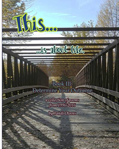 Stock image for This . is About Life.: Determine Your Outcome (Volume 3) for sale by Lucky's Textbooks