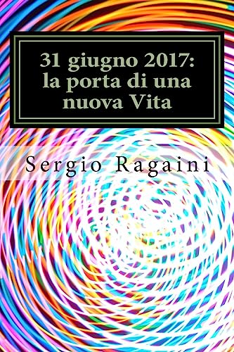 Beispielbild fr 31 giugno 2017: la porta di una nuova Vita (Italian Edition) zum Verkauf von SecondSale