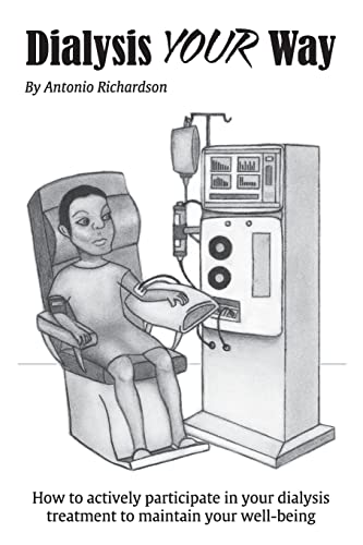 Imagen de archivo de Dialysis Your Way: How To Actively Participate In Your Dialysis Treatment To Maintain Your Well-Being a la venta por Orion Tech