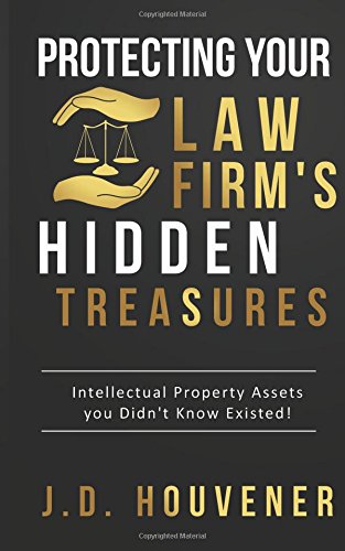 Beispielbild fr Protecting Your Law Firm's Hidden Treasures: Intellectual Property Assets You Didn't Know Existed! zum Verkauf von HPB Inc.