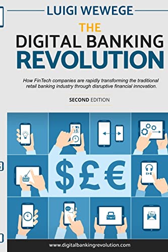 Imagen de archivo de The Digital Banking Revolution, Second Edition: How Fintech Companies Are Rapidly Transforming the Traditional Retail Banking Industry Through Disruptive Financial Innovation. a la venta por THE SAINT BOOKSTORE