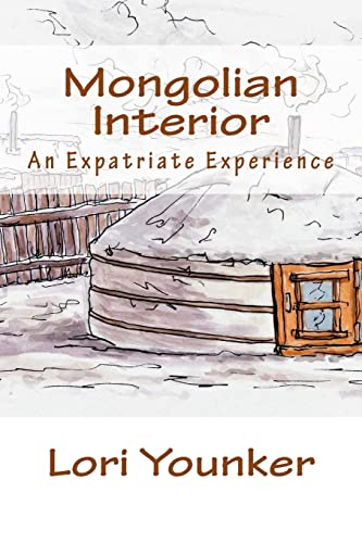 Stock image for Mongolian Interior: An Expatriate Experience for sale by Your Online Bookstore