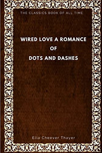 9781547006847: Wired Love: A Romance of Dots and Dashes