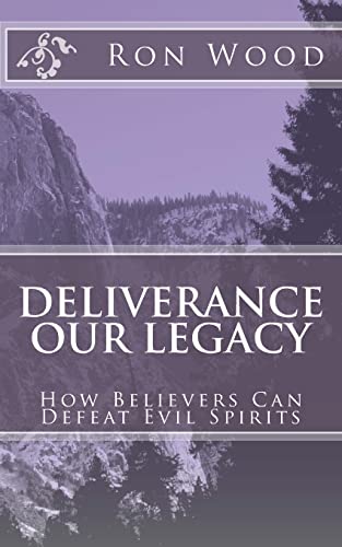 9781547011674: Deliverance - Our Legacy: How Believers Can Defeat Demons