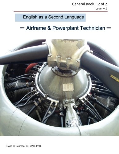 Beispielbild fr English as a Second Language Airframe & Powerplant Technician General Book - 2 of 2 Level - 1: Aviation ESL: Volume 1 zum Verkauf von Revaluation Books