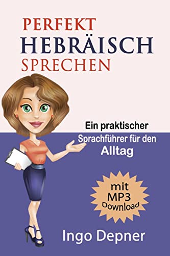 Stock image for Perfekt Hebrisch sprechen (mit MP3 Audio-Datei): Ein praktischer Sprachfhrer fr den Alltag (Hebrisch lernen, Band 1) for sale by medimops