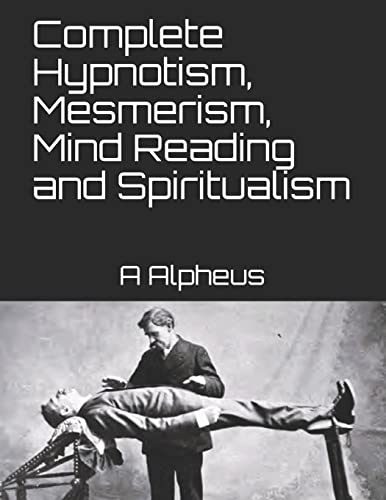 9781547021956: Complete Hypnotism, Mesmerism, Mind Reading and Spiritualism