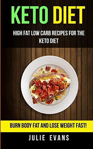 Imagen de archivo de Keto Diet: High Fat Low Carb Recipes for the Keto Diet: Burn Body Fat and Lose Weight Fast! a la venta por ThriftBooks-Dallas