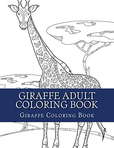 Stock image for Giraffe Adult Coloring Book: Large Single Sided Relaxing Giraffe Coloring Book For Grownups, Women, Men & Youths. Easy Giraffe Designs & Patterns For Relaxation (Creative Giraffe Coloring Book) for sale by ALLBOOKS1