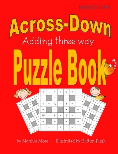 Beispielbild fr Across-Down Adding Three Way Puzzle Book Kids Edition zum Verkauf von Lucky's Textbooks