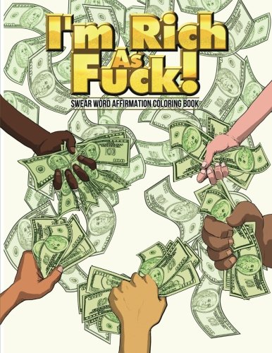 Imagen de archivo de I'm Rich As Fuck: Swear Word Affirmation Coloring Book a la venta por Revaluation Books