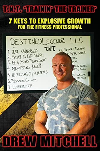 Beispielbild fr T.N.T. TrainiN' the Trainer: 7 Keys To Explosive Growth For The Fitness Professional zum Verkauf von THE SAINT BOOKSTORE