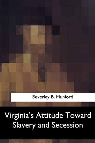 Imagen de archivo de Virginia's Attitude Toward Slavery and Secession a la venta por THE SAINT BOOKSTORE