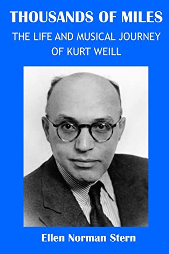 Imagen de archivo de Thousands of Miles: The Life and Musical Journey of Kurt Weill a la venta por THE SAINT BOOKSTORE