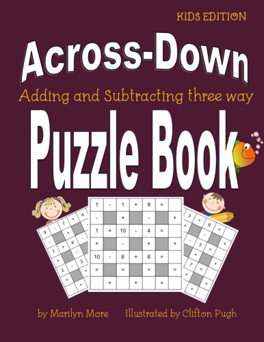 Beispielbild fr Across-Down Adding and Subtracting three way Puzzle Book zum Verkauf von Lucky's Textbooks