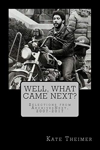 Beispielbild fr Well, What Came Next?: Selections from ArchivesNext, 2007-2017 zum Verkauf von THE SAINT BOOKSTORE