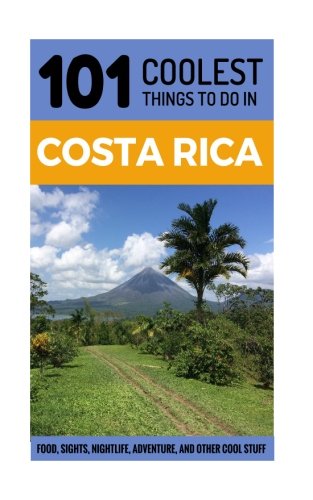 Beispielbild fr Costa Rica Travel Guide: 101 Coolest Things to Do in Costa Rica (Central America Travel, Costa Rica Tours, Backpacking Costa Rica, Costa Rica Guide) zum Verkauf von AwesomeBooks