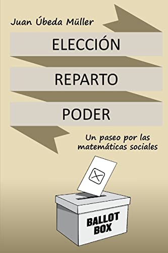 Stock image for Eleccion, reparto y poder. Un paseo por las matematicas sociales for sale by THE SAINT BOOKSTORE