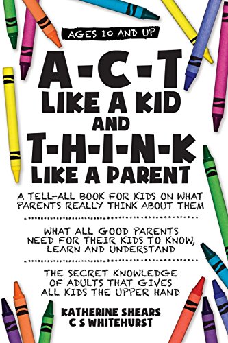 9781547102884: A-C-T Like A Kid And T-H-I-N-K Like A Parent