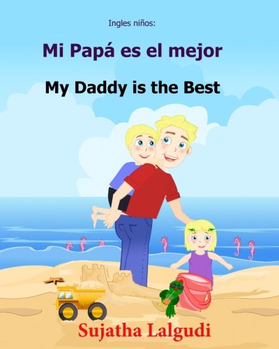 Beispielbild fr Ingles ninos: Mi Papa es el mejor: Libro bilingue para ninos (ingles - espanol), Libro infantil ilustrado espanol-ingles (Edicion bilingue), libro . 7 (Libros infantiles: Edicin bilinge) zum Verkauf von WorldofBooks