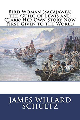 Beispielbild fr Bird Woman (Sacajawea) the Guide of Lewis and Clark: Her Own Story Now First Given To The World zum Verkauf von SecondSale