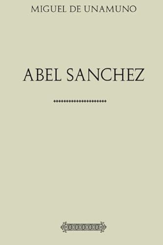 Imagen de archivo de Coleccin Unamuno: Abel Snchez.: Una historia de pasin. a la venta por Revaluation Books