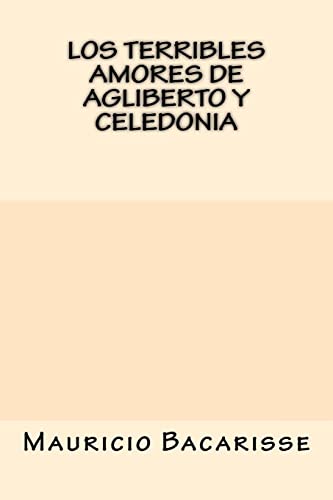 Beispielbild fr Los Terribles Amores de Agliberto y Celedonia (Spanish Edition) zum Verkauf von Lucky's Textbooks